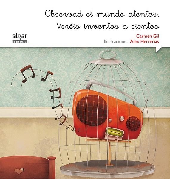 Observad el mundo atentos. Veréis inventos a cientos | 9788498457582 | GIL MARTINEZ, CARMEN | Librería Castillón - Comprar libros online Aragón, Barbastro