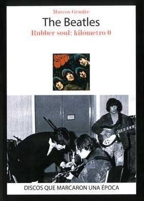 BEATLES, THE RUBBER SOUL KILOMETRO 0 | 9788416229307 | GENDRE, MARCOS | Librería Castillón - Comprar libros online Aragón, Barbastro