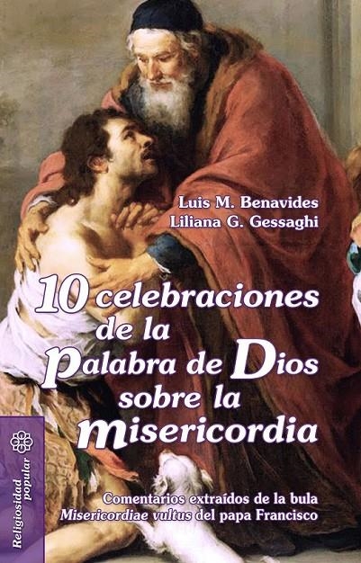 10 celebraciones de la Palabra de Dios sobre la Misericordia | 9788490233184 | Benavides Leporace, Luis M.; Gessaghi Morbidelli, Liliana G. | Librería Castillón - Comprar libros online Aragón, Barbastro