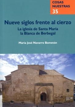 Nueve siglos frente al cierzo: la iglesia de Santa María la Blanca de Berbegal | 9788481271985 | Navarro Bometón, María José | Librería Castillón - Comprar libros online Aragón, Barbastro