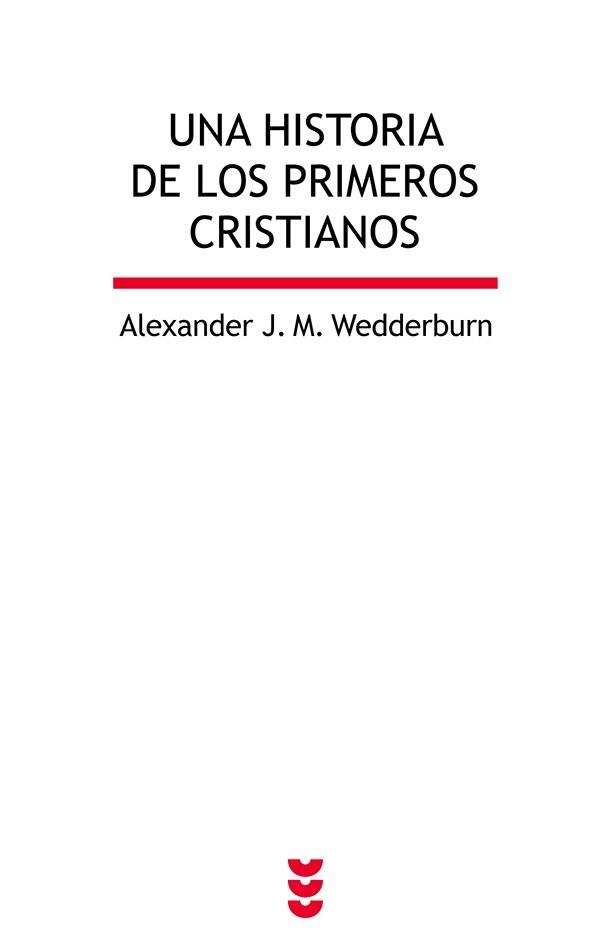 Una historia de los primeros cristianos | 9788430119103 | J.M. Wedderburn, Alexander | Librería Castillón - Comprar libros online Aragón, Barbastro