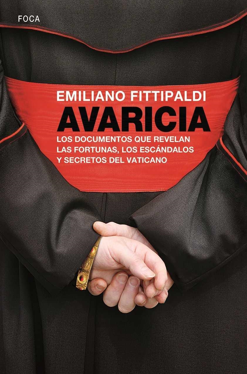 Avaricia: los documentos que revelan las fortunas, los escandalos y secretos del | 9788496797949 | Fittipaldi, Emiliano | Librería Castillón - Comprar libros online Aragón, Barbastro