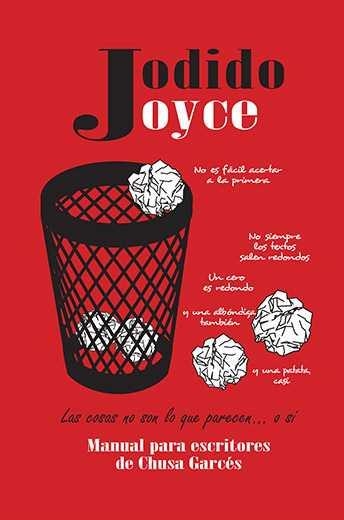 JODIDO JOYCE : MANUAL PARA ESCRITORES DE CHUSA GARCÉS | 9788494392542 | Garcés Ramos, Chusa | Librería Castillón - Comprar libros online Aragón, Barbastro