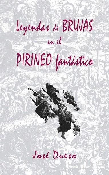 LEYENDAS DE BRUJAS EN EL PIRINEO FANTASTICO | 9781508693567 | DUESO ALARCON, JOSE MANUEL | Librería Castillón - Comprar libros online Aragón, Barbastro