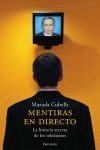 MENTIRAS EN DIRECTO. LA HISTORIA SECRETA DE LOS TELEDIARIOS | 9788483076590 | CUBELLES, MARIOLA | Librería Castillón - Comprar libros online Aragón, Barbastro