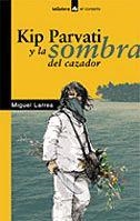 KIP PARVATI Y LA SOMBRA DEL CAZADOR (EL CORSARIO) | 9788424624705 | LARREA, MIGUEL | Librería Castillón - Comprar libros online Aragón, Barbastro