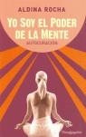 YO SOY EL PODER DE LA MENTE AUTOCURACION | 9788496362314 | ROCHA, ALDINA | Librería Castillón - Comprar libros online Aragón, Barbastro