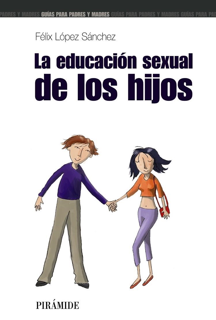 EDUCACION SEXUAL DE LOS HIJOS, LA | 9788436819335 | LOPEZ SANCHEZ, FELIX | Librería Castillón - Comprar libros online Aragón, Barbastro