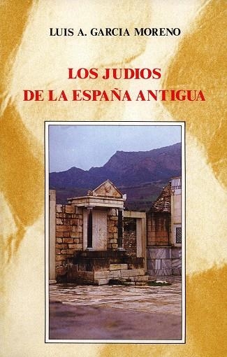 JUDIOS DE LA ESPAÑA ANTIGUA, LOS | 9788432135125 | GARCIA MORENO, LUIS A. | Librería Castillón - Comprar libros online Aragón, Barbastro