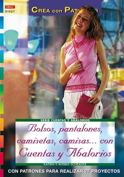 Serie Abalorios nº 27. BOLSOS, PANTALONES, CAMISETAS, CAMISAS... CON CUENTAS Y A | 9788496365551 | Schrader, Wiebke | Librería Castillón - Comprar libros online Aragón, Barbastro