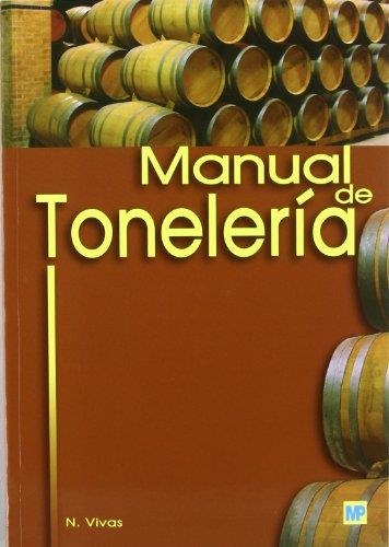 MANUAL DE TONELERIA | 9788484762058 | VIVAS, NICOLAS | Librería Castillón - Comprar libros online Aragón, Barbastro