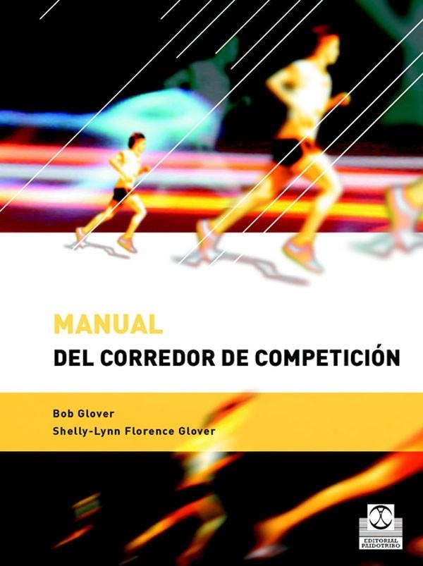 MANUAL DEL CORREDOR DE COMPETICION | 9788480197564 | GLOVER, BOB | Librería Castillón - Comprar libros online Aragón, Barbastro