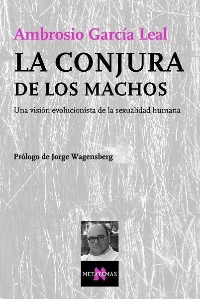 CONJURA DE LOS MACHOS, LA. UNA VISION EVOLUCIONISTA DE LA SE | 9788483104101 | GARCIA LEAL, AMBROSIO | Librería Castillón - Comprar libros online Aragón, Barbastro