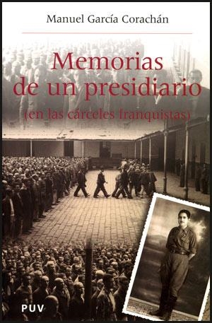 MEMORIAS DE UN PRESIDIARIO (EN LAS CARCELES FRANQUISTAS) | 9788437061672 | GARCIA CORACHAN, MANUEL | Librería Castillón - Comprar libros online Aragón, Barbastro