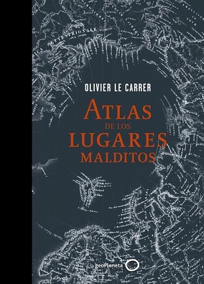 Atlas de los lugares malditos | 9788408145332 | Le Carrer, Olivier | Librería Castillón - Comprar libros online Aragón, Barbastro