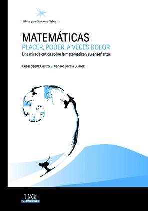 MATEMATICAS. PLACER, PODER, A VECES DOLOR | 9788483444917 | SAENZ CASTRO, CESAR | Librería Castillón - Comprar libros online Aragón, Barbastro