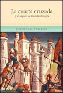 CUARTA CRUZADA Y EL SACO DE CONSTANTINOPLA, LA | 9788484326434 | PHILIPS, JONATHAN | Librería Castillón - Comprar libros online Aragón, Barbastro