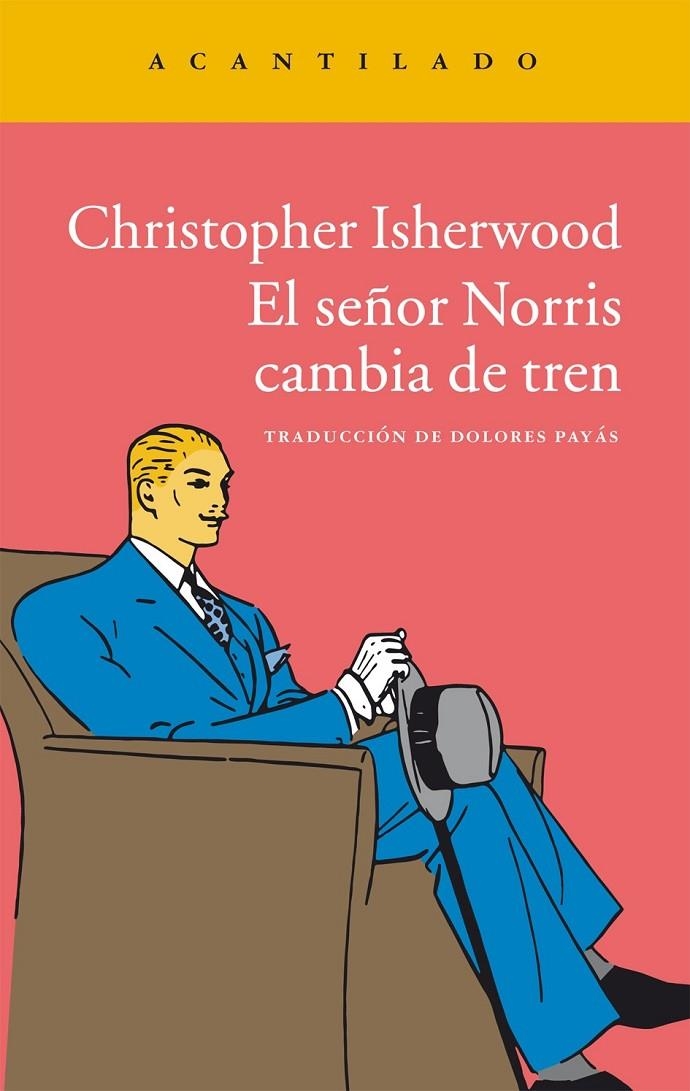 El señor Norris cambia de tren | 9788416011773 | Isherwood, Christopher | Librería Castillón - Comprar libros online Aragón, Barbastro