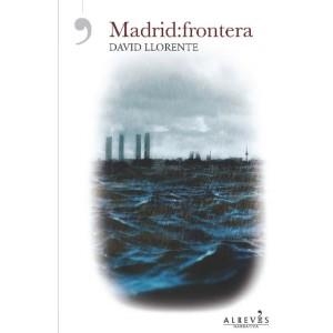 Madrid : frontera | 9788416328369 | Llorente Oller, David | Librería Castillón - Comprar libros online Aragón, Barbastro