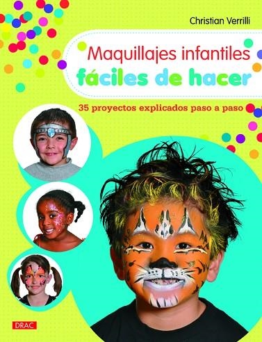 Maquillajes infantiles fáciles de hacer | 9788498745078 | Verrilli, Christian | Librería Castillón - Comprar libros online Aragón, Barbastro