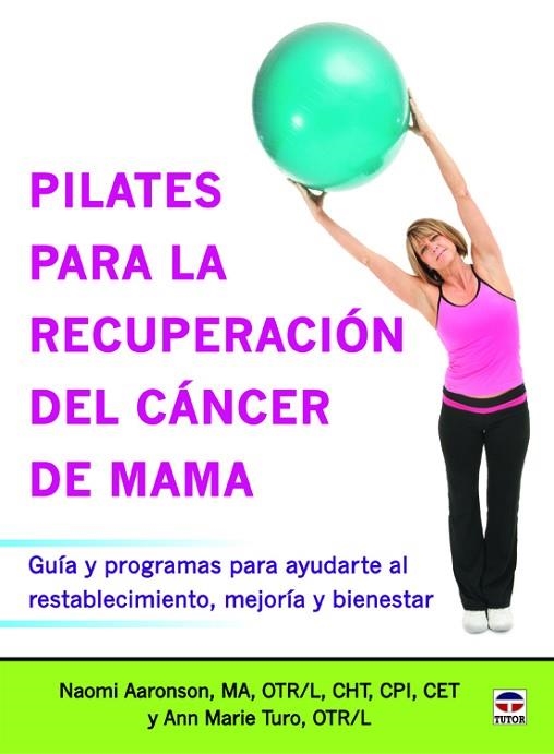 Pilates para la recuperación del cáncer de mama | 9788479029968 | Aaronson, Naomi/Turo, Ann Marie | Librería Castillón - Comprar libros online Aragón, Barbastro