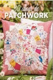 80 IDEAS DE PATCHWORK | 9788490565698 | AA.VV | Librería Castillón - Comprar libros online Aragón, Barbastro