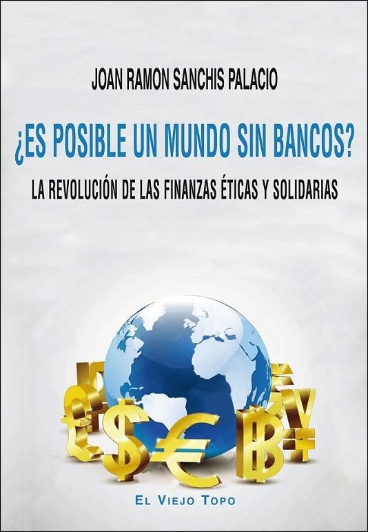 ¿Es posible un mundo sin bancos? | 9788416288632 | Sanchis Palacio, Joan Ramon | Librería Castillón - Comprar libros online Aragón, Barbastro