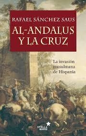 Al-Andalus y la cruz | 9788416541232 | Sánchez Saus, Rafael | Librería Castillón - Comprar libros online Aragón, Barbastro