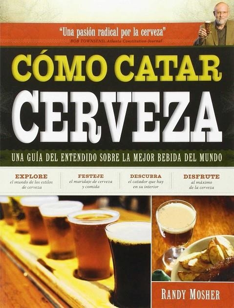 CÓMO CATAR CERVEZA | 9788428216302 | Mosher, Randy | Librería Castillón - Comprar libros online Aragón, Barbastro