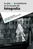 LO QUE NO TE ENSEÑARON EN LA ESCUELA DE FOTOGRAFIA | 9788416504039 | FORDHAM, DEMETRIUS | Librería Castillón - Comprar libros online Aragón, Barbastro