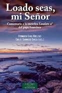 LOADO SEAS,MI SEÑOR:COMENTARIO ENCICLICA LAUDATO SI | 9788422018582 | CHICA / GRANADOS (EDS.) | Librería Castillón - Comprar libros online Aragón, Barbastro