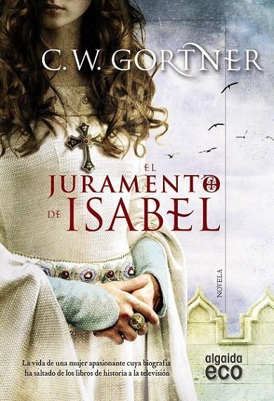 El juramento de Isabel | 9788490673539 | Gortner, C.W. | Librería Castillón - Comprar libros online Aragón, Barbastro