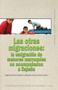 OTRAS MIGRACIONES, LAS. LA EMIGRACION DE MENORES MARROQUIES | 9788446023104 | RAMIREZ FERNANDEZ, ANGELES Y OTROS | Librería Castillón - Comprar libros online Aragón, Barbastro