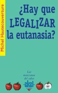 HAY QUE LEGALIZAR LA EUTANASIA? | 9788446021049 | HAUTECOUVERTURE, MICHEL | Librería Castillón - Comprar libros online Aragón, Barbastro