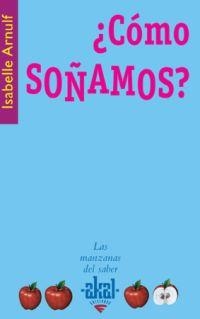 ¿ COMO SOÑAMOS ? - LAS MANZANAS DEL SABER 6 | 9788446022473 | ARNULF, ISABELLE | Librería Castillón - Comprar libros online Aragón, Barbastro