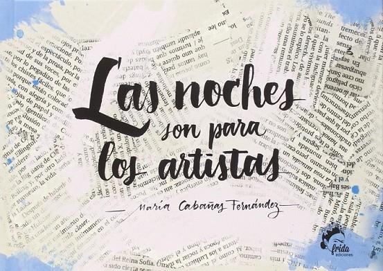 LAS NOCHES SON PARA LOS ARTISTAS | 9788494398919 | CABAÑAS FERNÁNDEZ, MARÍA | Librería Castillón - Comprar libros online Aragón, Barbastro