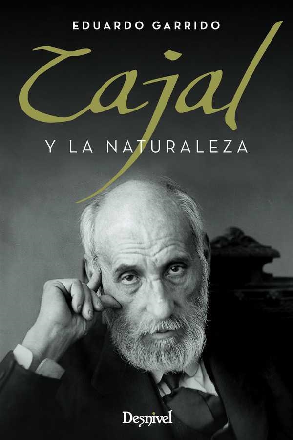 CAJAL Y LA NATURALEZA | 9788498293463 | GARRIDO, EDUARDO | Librería Castillón - Comprar libros online Aragón, Barbastro