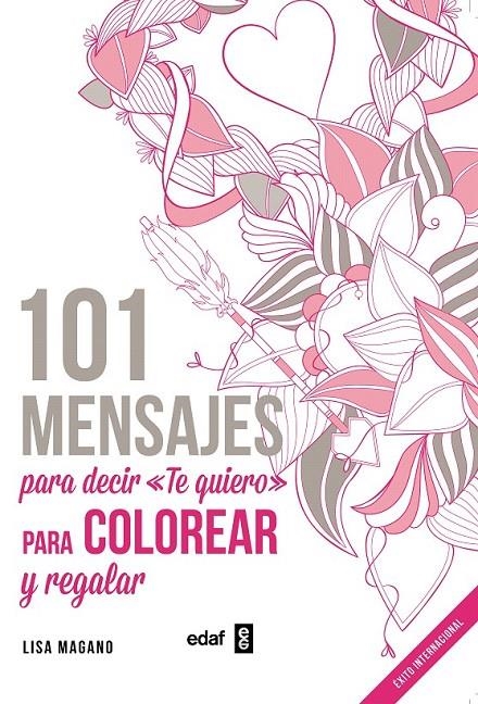 101 MENSAJES. Para decir «Te quiero» para colorear y para regalar | 9788441436008 | Magano, Lisa; Legris, Charlotte | Librería Castillón - Comprar libros online Aragón, Barbastro