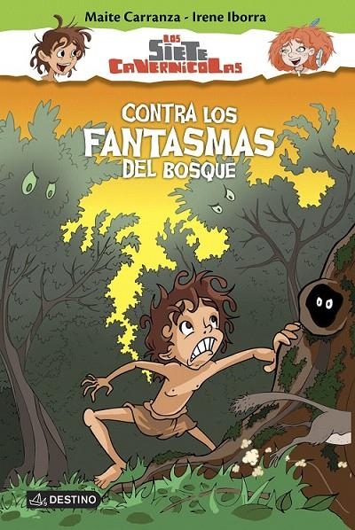 Contra los fantasmas del bosque - Los siete cavernícolas 3 | 9788408150336 | Carranza, Maite; Iborra, Irene | Librería Castillón - Comprar libros online Aragón, Barbastro