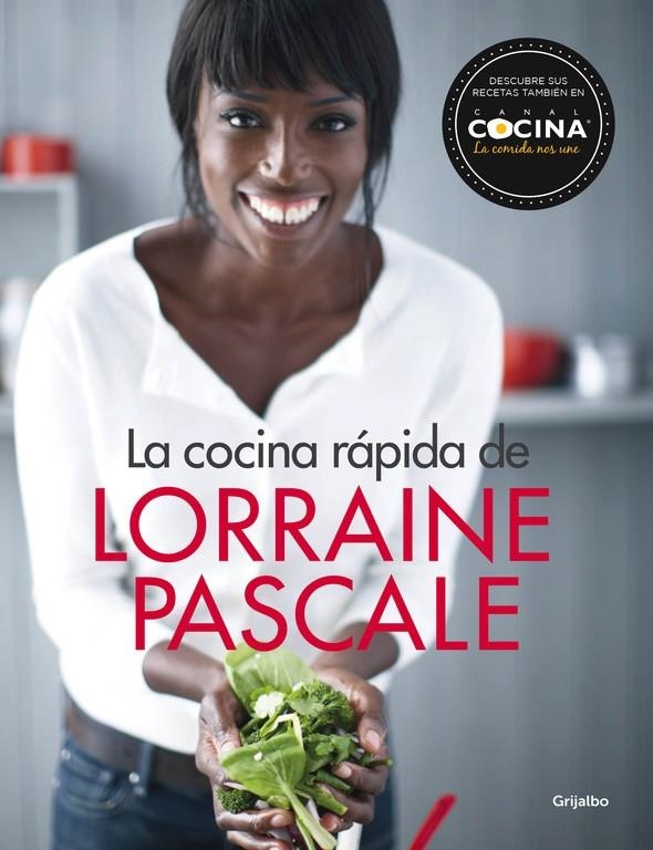 La cocina rápida de Lorraine Pascale | 9788416449132 | PASCALE, LORRAINE | Librería Castillón - Comprar libros online Aragón, Barbastro