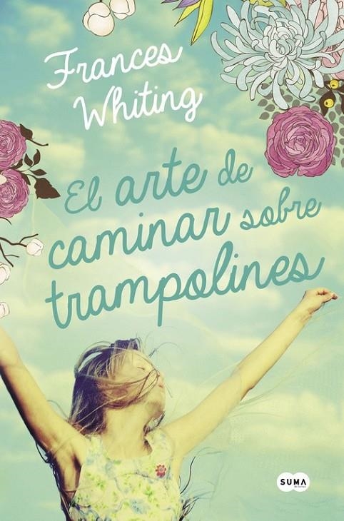 El arte de caminar sobre trampolines | 9788483659281 | WHITING, FRANCES | Librería Castillón - Comprar libros online Aragón, Barbastro