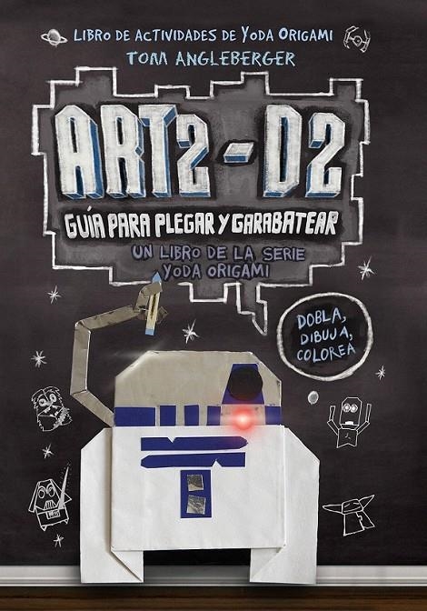 Art2-D2. Guía para plegar y garabatear | 9788416306435 | Angleberger, Tom | Librería Castillón - Comprar libros online Aragón, Barbastro