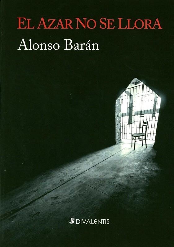 El azar no se llora | 9788494173554 | Baran, Alonso | Librería Castillón - Comprar libros online Aragón, Barbastro