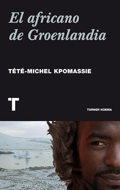 El africano de Groenlandia | 9788416354009 | Kpomassie, Tété-Michel | Librería Castillón - Comprar libros online Aragón, Barbastro