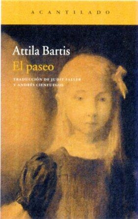 El paseo | 9788416011872 | Bartis, Attila | Librería Castillón - Comprar libros online Aragón, Barbastro