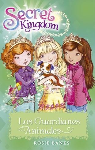 Secret Kingdom 19. Los Guardianes Animales | 9788424657383 | Banks, Rosie | Librería Castillón - Comprar libros online Aragón, Barbastro