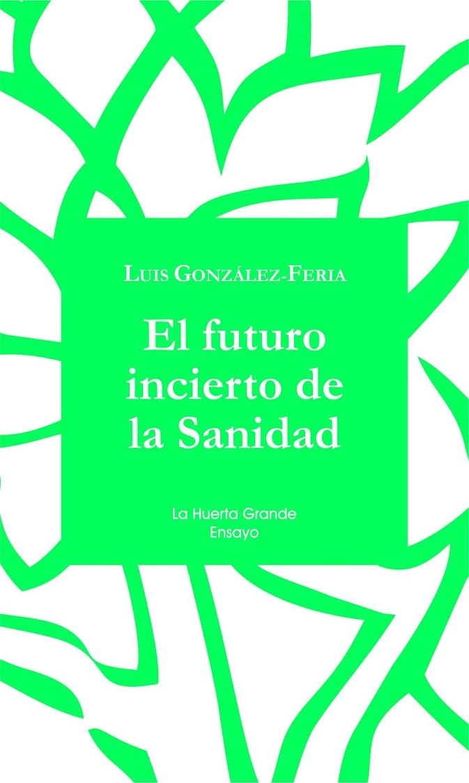 El futuro incierto de la sanidad | 9788494460302 | González-Feria, José Luis | Librería Castillón - Comprar libros online Aragón, Barbastro