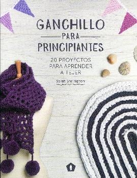 GANCHILLO PARA PRINCIPIANTES | 9788416407101 | Shrimpton, Sarah | Librería Castillón - Comprar libros online Aragón, Barbastro