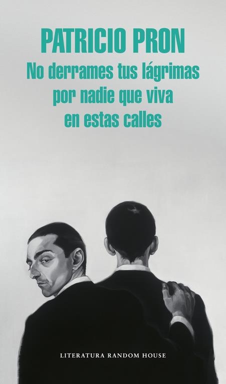 No derrames tus lágrimas por nadie que viva en estas calles | 9788439731146 | PRON, PATRICIO | Librería Castillón - Comprar libros online Aragón, Barbastro