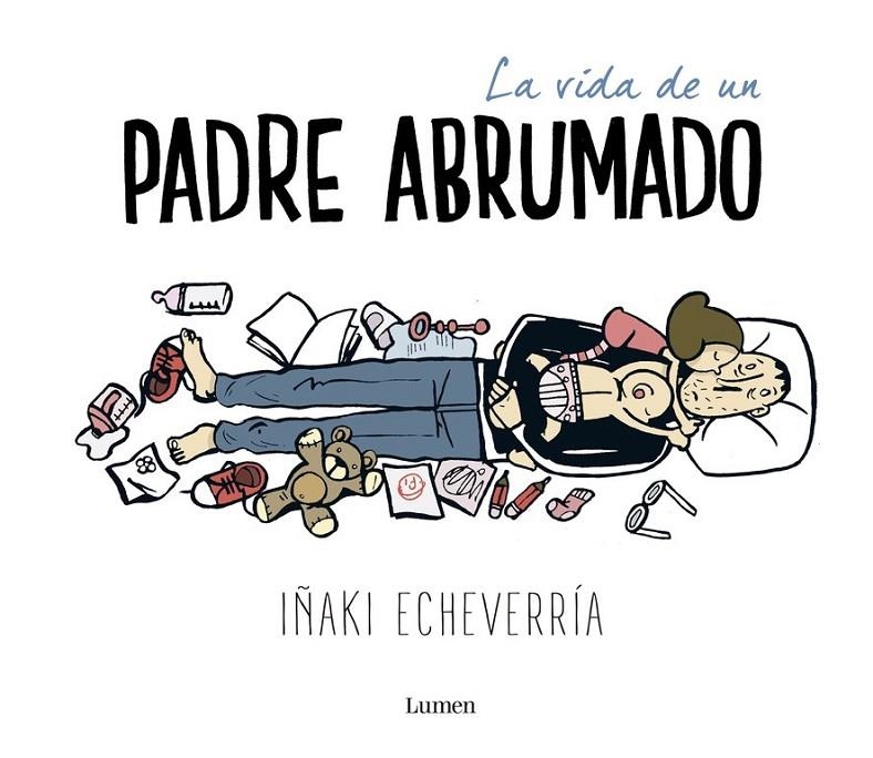 La vida de un padre abrumado | 9788426402639 | ECHEVERRÍA, IÑAKI | Librería Castillón - Comprar libros online Aragón, Barbastro